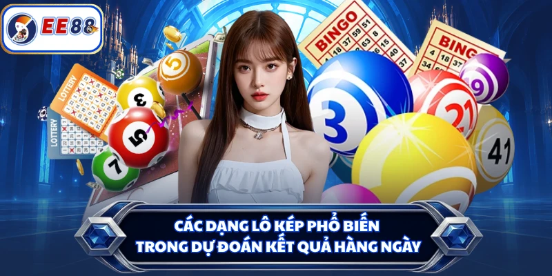 Các dạng lô kép phổ biến trong dự đoán kết quả hàng ngày