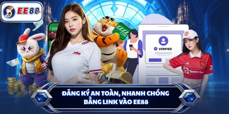 Đăng ký an toàn, nhanh chóng bằng link vào EE88