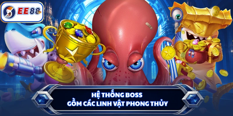 Hệ thống boss gồm các linh vật phong thủy