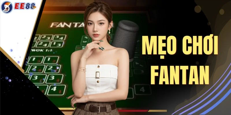 Mẹo Chơi Fantan - Bí Kíp Đọc Bàn Cược Đỉnh Cho Cược Thủ
