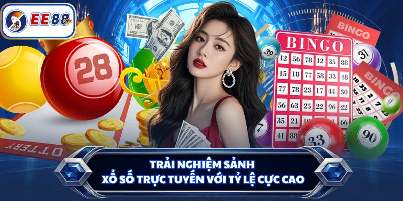 Trải nghiệm sảnh xổ số trực tuyến với tỷ lệ cực cao